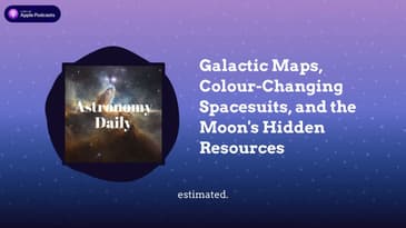 Galactic Maps, Colour-Changing Spacesuits, and the Moon's Hidden Resources