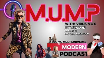 M.U.M.P. Episode 2: The British Invasion
