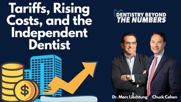 Tariffs, Rising Costs, and the Independent Dentist
