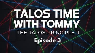 Talos Time with Tommy - The Talos Principle II - Ep. 3