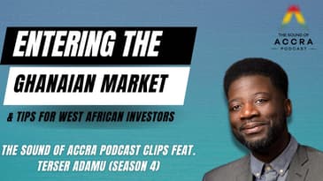 Entering the Ghanaian Market & Tips for West African Investors | S4 Highlights