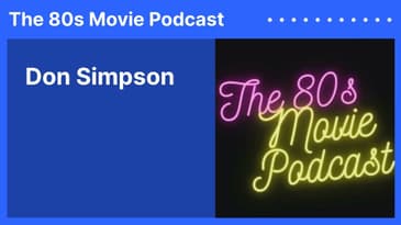 Don Simpson | The 80s Movie Podcast