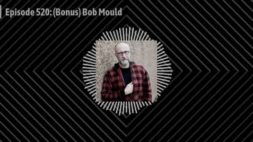 Episode 520: (Bonus) Bob Mould