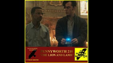 Pennyworth Season 2 Episode 10 "The Lion and Lamb" Podcast by TV Podcast Industries