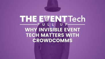 Why Invisible Event Tech Matters with CrowdComms
