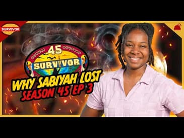 Why Sabiyah Lost Ep 3 | Survivor 45