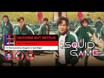 Nothing But Netflix #2: Squid Game with Josh Wigler