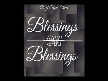 DJ Triple Threat - Blessings On Blessings | New Hip Hop Christian Music