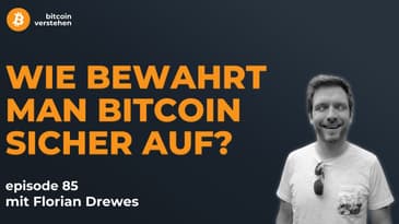 Episode 85 - Wie bewahrt man Bitcoin sicher auf? mit Florian Drewes