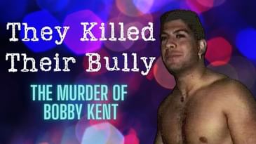 They Killed Their Bully: The Murder of Bobby Kent