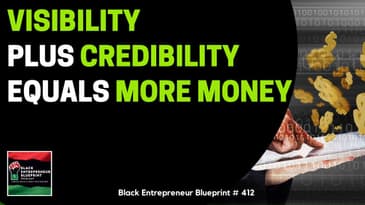 Black Entrepreneur Blueprint: 412 - Jay Jones - Visibility Plus Credibility Equals More Money