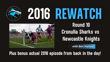 SHARKCAST: The Year That Was 2016 - Rd 10 vs Knights w/Ben Harlum + Bonus Old Episode Rd 10 Review!