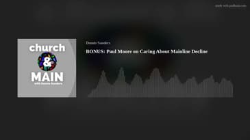 Paul Moore: "Presbyterians Have Come To Accept Our Decline" (BONUS)