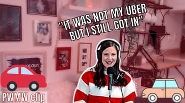 When I Got In The Car And We Drove Off It Was NOT My Uber | PWMW Podcast Clips