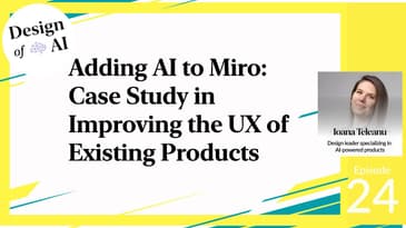 VIDEO Adding AI to Miro: Case Study in Improving the UX of Existing Products [Ioana Teleanu]