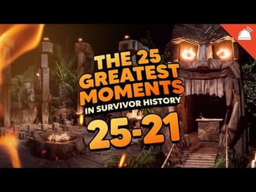 The 25 Greatest Moments in Survivor History | 25-21