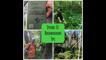 Episode 33 - Bushwhacking Tips