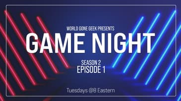 World Gone Geek Game Night - S2E1