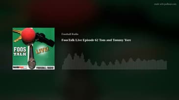 FoosTalk Live Episode 62 Tom and Tommy Yore