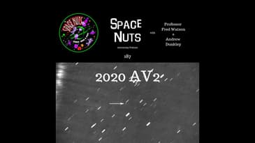 2020 AV2 - Space Nuts 187 with Prof. Fred Watson & Andrew Dunkley | Astronomy Science Podcast