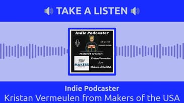 Indie Podcaster - Kristan Vermeulen from Makers of the USA