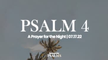 Psalm 4 - A Prayer for the Night
