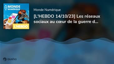 [L'HEBDO 14/10/23] Les réseaux sociaux au cœur de la guerre du Proche-Orient