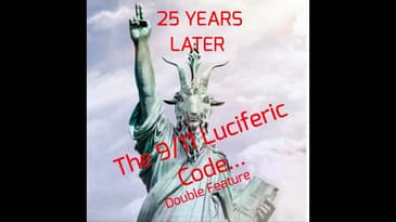 The 9/11 Luciferic Code... Double Feature 25 YEARS LATER