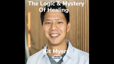The Logic & Mystery Of Healing Kit Myers