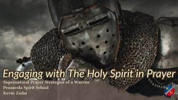 Engaging with the Holy Spirit In Prayer - Kevin Zadai