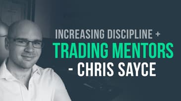 Trading Mentorship & Increasing Discipline w/ Chris Sayce (Trend Following Stocks)