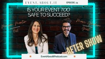 14 AFTER SHOW Is Your Event Too Safe to Succeed? with Marc Ghafoori
