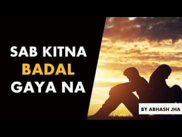 Hamaare Beech Sab Kitna Badal Gaya Na? | Abhash Jha | Hindi Heartbreak Poetry | Rhyme Attacks