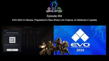 Episode 284 - EVO 2024 In Review, Playstation’s New Share Link Feature, & Helldivers II Update