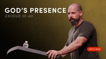 God's Presence - Exodus 35-40