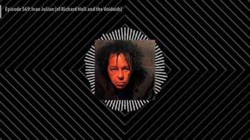 Episode 569: Ivan Julian (of Richard Hell and the Voidoids)