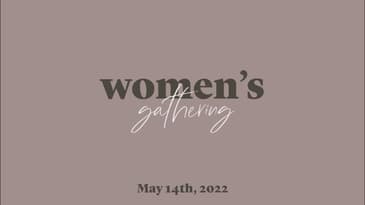 Women's Gathering (May 15th, 2022)