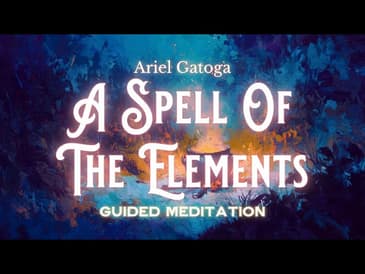 A Spell of the Elements (GUIDED MEDITATION)