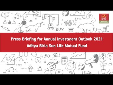 Press Briefing for Annual Investment Outlook 2021 - Aditya Birla Sun Life Mutual Fund
