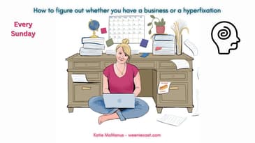 Hyperfixation vs. a business idea: How to tell the difference | Weeniecast