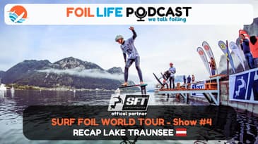 Surf Foil World Tour (SFT) Show #4: Recap of the Pump Foil World Cup Traunsee 2025