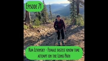 Episode 71 - Kim Levinsky, Women's FKT attempt of The Long Path