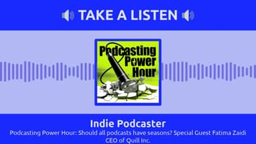 Indie Podcaster - Podcasting Power Hour: Should all podcasts have seasons? Special Guest Fatima...