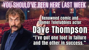 You Should've Been Here Last Week: Dave Thompson - "One foot in failure, the other in success!"