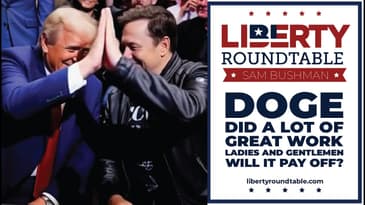 Doge Did a Lot of Great Work: Will It Pay Off? | Liberty RoundTable Live