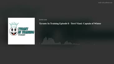 Tyrants In Training Episode 8 - Terri Viani: Captain of Winter