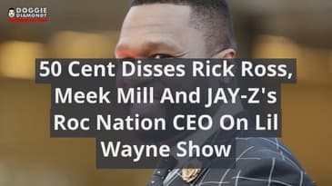 50 Cent Disses Rick Ross, Meek Mill And JAY-Z's Roc Nation CEO On Lil Wayne Show