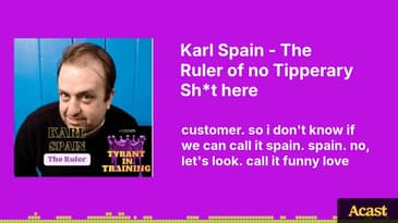Karl Spain - The Ruler of no Tipperary Sh*t here | Tyrant In Training