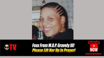Foxx From M.O.P. Gravely Ill! Please Lift Her Up In Prayer!