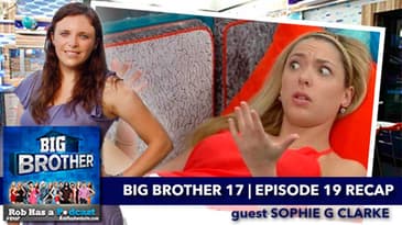 Big Brother 17 Episode 19 Recap with Sophie G Clarke | Wednesday, Aug 5, 2015 after BB17 LIVE